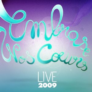 Embrase nos coeurs 2009